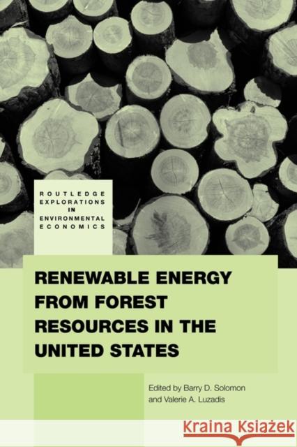 Renewable Energy from Forest Resources in the United States Barry D. Solomon 9780415782531