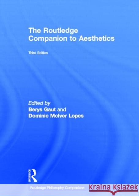 The Routledge Companion to Aesthetics Dominic Lopes Berys Gaut 9780415782869