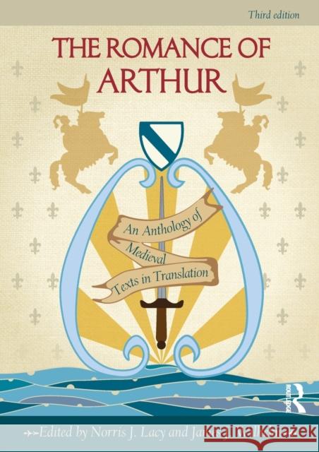 The Romance of Arthur: An Anthology of Medieval Texts in Translation Lacy, Norris 9780415782890