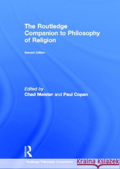 Routledge Companion to Philosophy of Religion Chad Meister Paul Copan 9780415782944 Routledge
