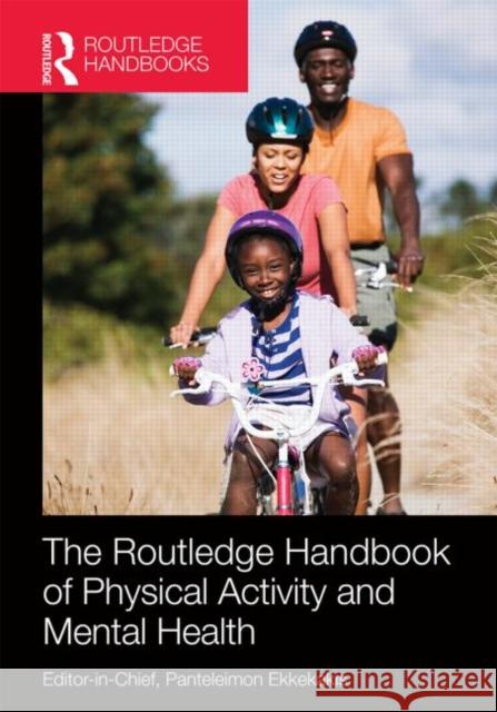 Routledge Handbook of Physical Activity and Mental Health Panteleimon Ekkekakis 9780415782999 Routledge