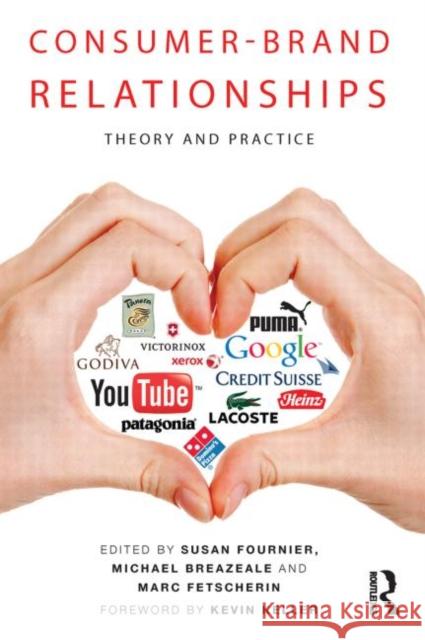 Consumer-Brand Relationships : Theory and Practice Marc Fetscherin Susan Fournier Michael Breazeale 9780415783033 Routledge