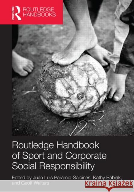 Routledge Handbook of Sport and Corporate Social Responsibility Kathy Babiak Juan Luis Paramio Salcines Geoff Walters 9780415783057 Routledge