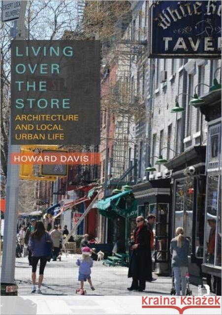 Living Over the Store: Architecture and Local Urban Life Davis, Howard 9780415783170 0
