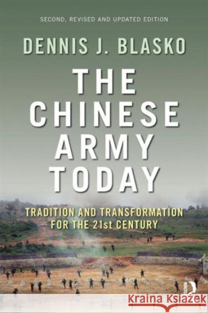 The Chinese Army Today: Tradition and Transformation for the 21st Century Blasko, Dennis J. 9780415783224 0