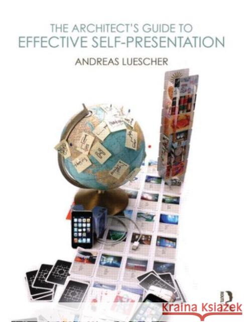 The Architect's Guide to Effective Self-Presentation Andreas Luescher 9780415783446 Routledge