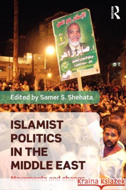 Islamist Politics in the Middle East: Movements and Change Shehata, Samer 9780415783620