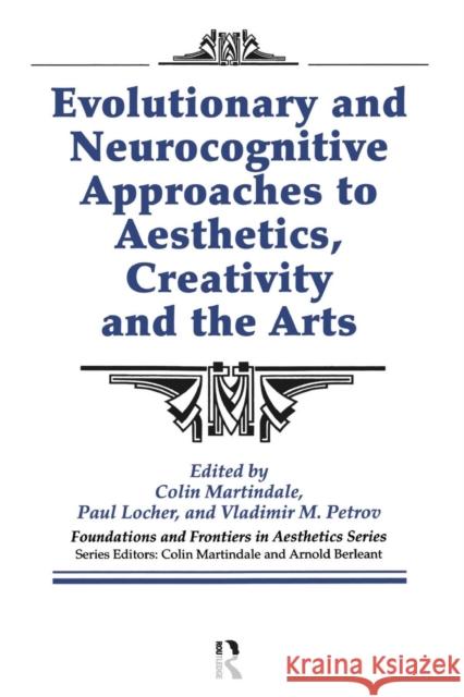 Evolutionary and Neurocognitive Approaches to Aesthetics, Creativity, and the Arts Berleant, Arnold 9780415783699 Routledge