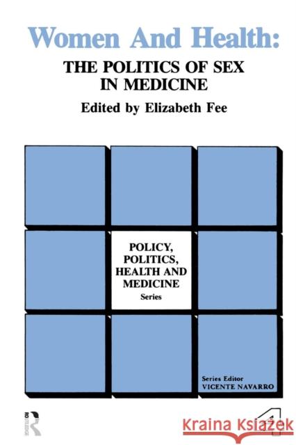 Women and Health: The Politics of Sex in Medicine Elizabeth Fee 9780415783934 Routledge