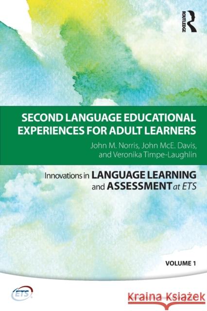 Second Language Educational Experiences for Adult Learners John Norris John Davis Veronika Timpe-Laughlin 9780415784078