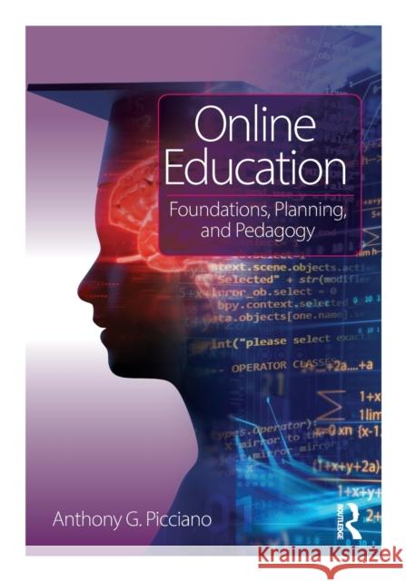 Online Education: Foundations, Planning, and Pedagogy Anthony G. Picciano 9780415784139