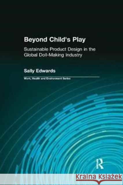 Beyond Child's Play: Sustainable Product Design in the Global Doll-Making Industry Sally Edward 9780415784306 Routledge