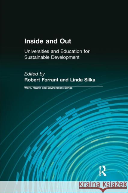 Inside and Out: Universities and Education for Sustainable Development Robert Forrant Linda Silka 9780415784344