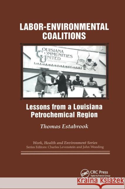 Labor-Environmental Coalitions: Lessons from a Louisiana Petrochemical Region Thomas Estabrook Charles Levenstein John Wooding 9780415784351 Routledge