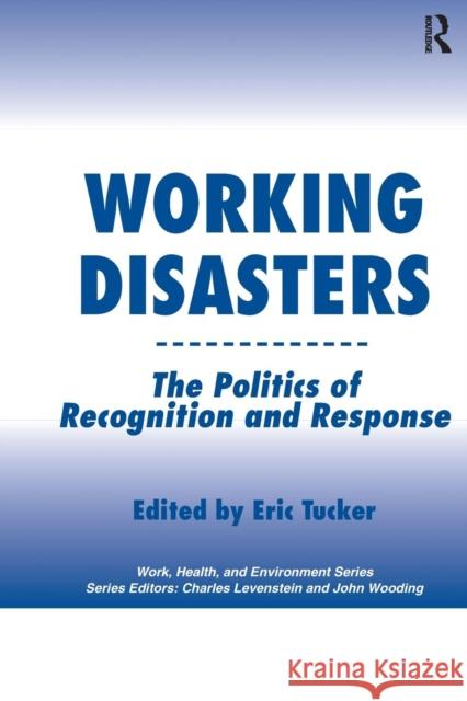 Working Disasters: The Politics of Recognition and Response Eric Tucker 9780415784412