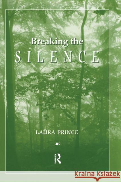 Breaking the Silence Laura Prince 9780415784450 Routledge