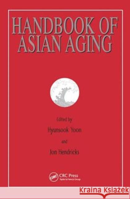 Handbook of Asian Aging Hyunsook Yoon Jon Hendricks 9780415784559 Routledge