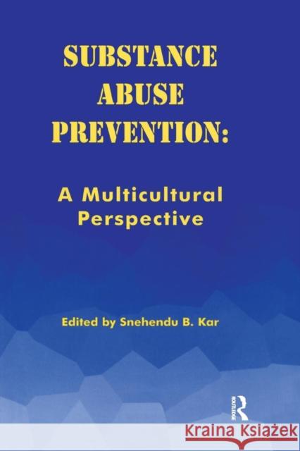 Substance Abuse Prevention: A Multicultural Perspective Kar B. Snehendu 9780415784719 Routledge