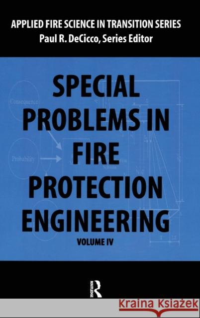 Special Problems in Fire Protection Engineering Paul R. Decicco 9780415784917