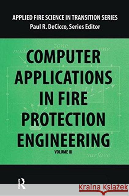 Computer Application in Fire Protection Engineering Paul R. Decicco 9780415785204 Routledge
