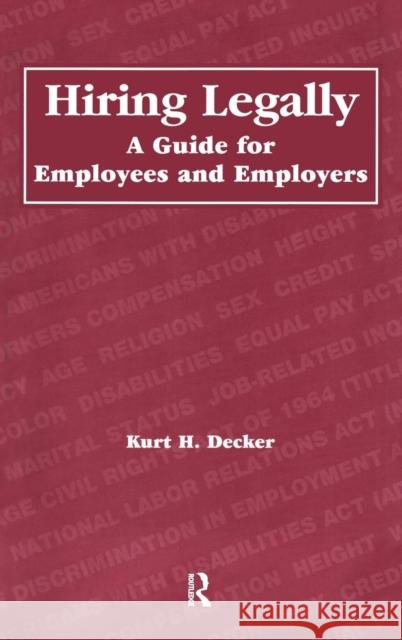 Hiring Legally: A Guide for Employees and Employers Kurt H. Decker 9780415785914 Routledge