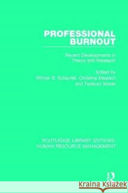 Professional Burnout: Recent Developments in Theory and Research Wilmar B. Schaufeli Christina Maslach Tadeusz Marek 9780415786119 Routledge