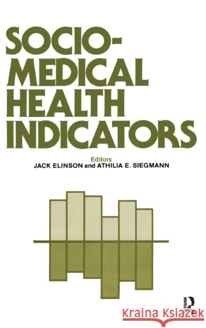 Sociomedical Health Indicators Jack Elinson Athilia E. Siegmann 9780415786232