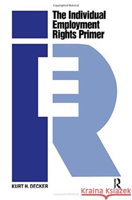 The Individual Employment Rights Primer Kurt H. Decker 9780415786270 Routledge