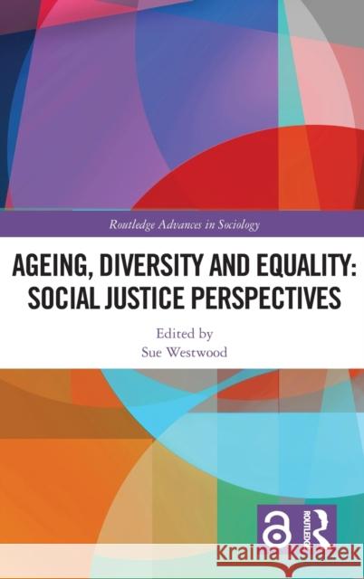 Ageing, Diversity and Equality: Social Justice Perspectives Westwood, Sue 9780415786690 Routledge