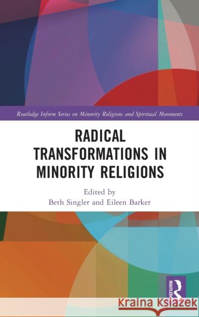 Radical Transformations in Minority Religions Singler, Beth 9780415786706 Routledge