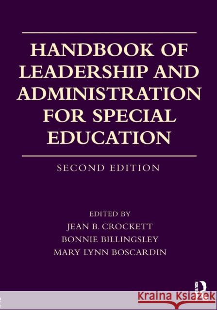 Handbook of Leadership and Administration for Special Education Jean B. Crockett Bonnie Billingsley Mary Lynn Boscardin 9780415787154