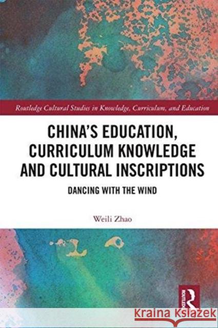 China's Educational Language: Education, Curriculum, and Knowledge in a Cross-Cultural Context Weili Zhao 9780415787543