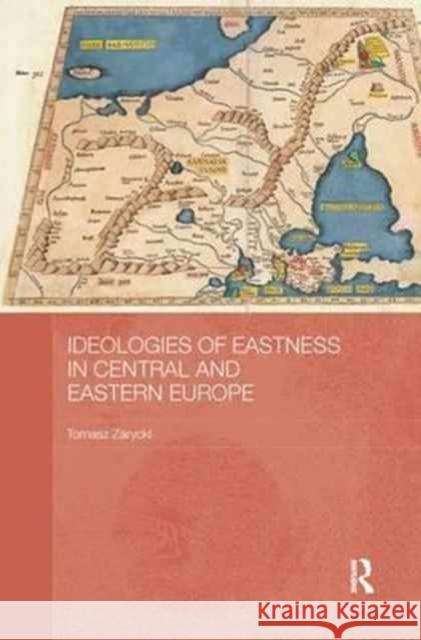 Ideologies of Eastness in Central and Eastern Europe Tomasz Zarycki 9780415787970 Routledge