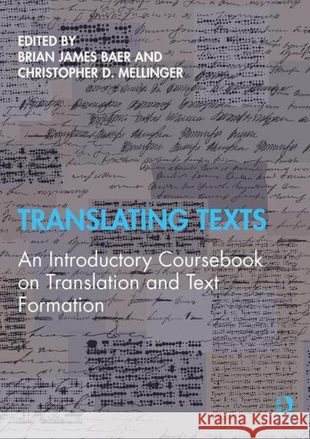 Translating Texts: An Introductory Coursebook on Translation and Text Formation Baer, Brian 9780415788090