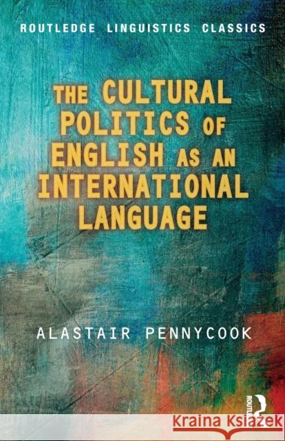 The Cultural Politics of English as an International Language Alastair Pennycook 9780415788137 Routledge