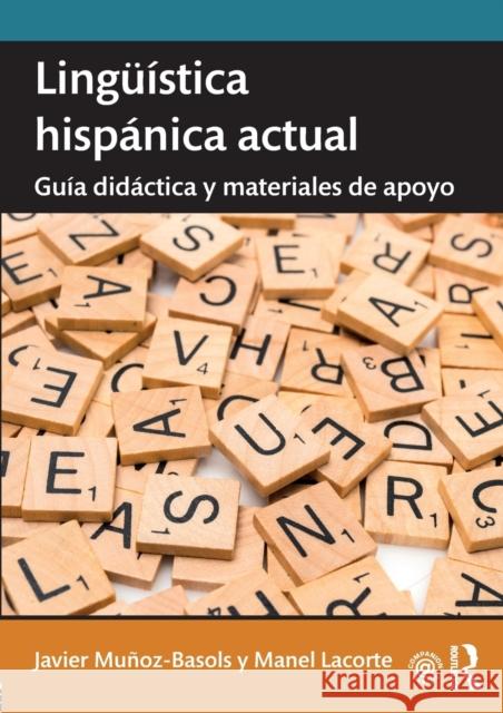 Lingüística Hispánica Actual: Guía Didáctica Y Materiales de Apoyo: Guía Didáctica Y Materiales de Apoyo Muñoz-Basols, Javier 9780415788762