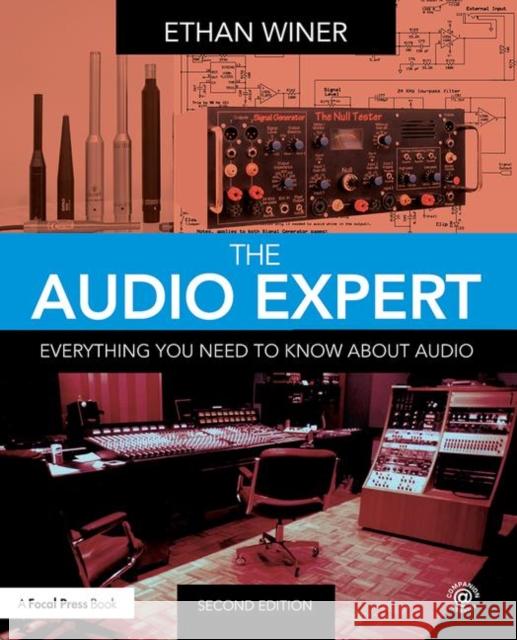The Audio Expert: Everything You Need to Know about Audio Ethan Winer 9780415788847 Focal Press