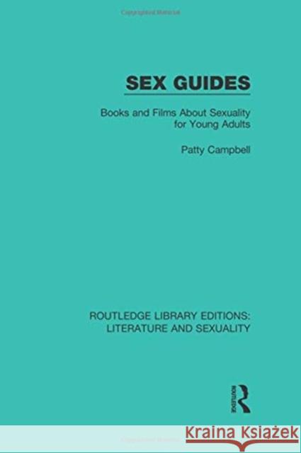 Sex Guides: Books and Films about Sexuality for Young Adults Patty Campbell 9780415788922 Routledge
