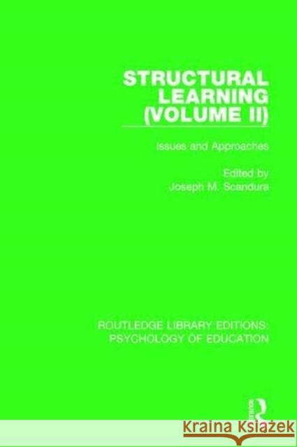 Structural Learning (Volume 2): Issues and Approaches Joseph M. Scandura 9780415789233 Routledge
