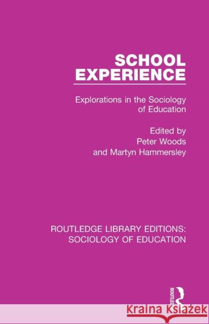 School Experience: Explorations in the Sociology of Education Peter Woods Martyn Hammersley 9780415789905