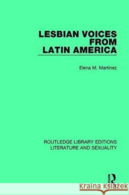 Lesbian Voices from Latin America Elena M. Martínez 9780415790420 Taylor and Francis