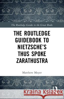 The Routledge Guidebook to Nietzsche’s Thus Spoke Zarathustra  9780415791076 Routledge