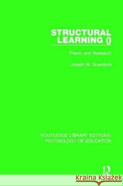 Structural Learning (Volume 1): Theory and Research Joseph M. Scandura 9780415791281 Taylor and Francis