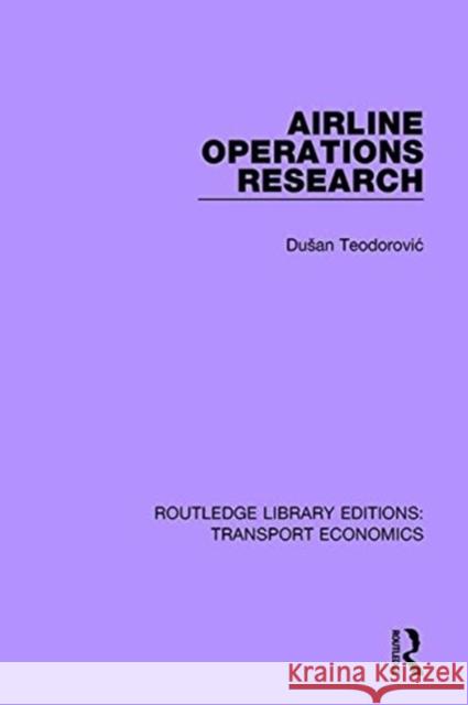 Airline Operations Research Dusan Teodorovic 9780415792264 Routledge