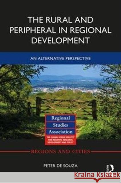 The Rural and Peripheral in Regional Development: An Alternative Perspective Peter D 9780415793230 Routledge