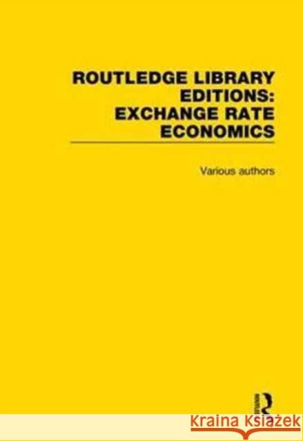 Routledge Library Editions: Exchange Rate Economics Various 9780415793254 Routledge