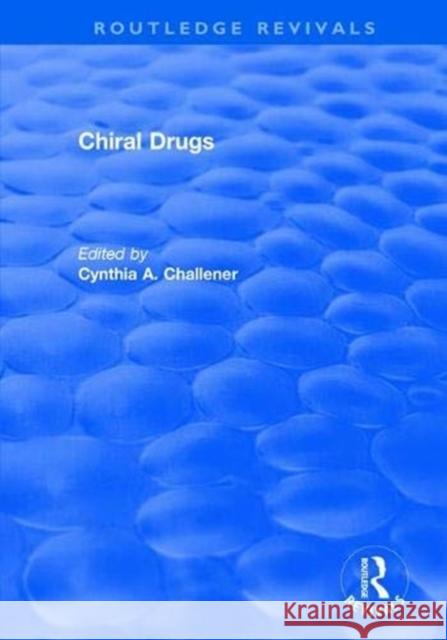 Chiral Drugs Cynthia A. Challener 9780415793308 Routledge