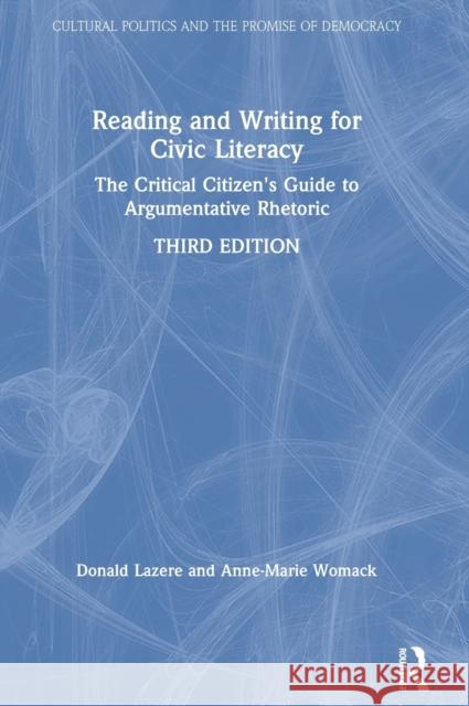 Reading and Writing for Civic Literacy: The Critical Citizen's Guide to Argumentative Rhetoric, Brief Edition Donald Lazere Anne-Marie Womack  9780415793650 Routledge