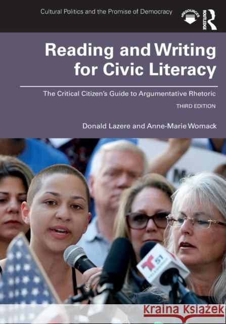 Reading and Writing for Civic Literacy: The Critical Citizen's Guide to Argumentative Rhetoric, Brief Edition Donald Lazere Anne-Marie Womack  9780415793667 Routledge