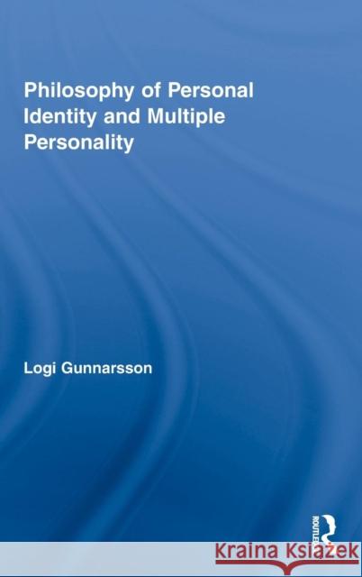 Philosophy of Personal Identity and Multiple Personality Gunnarsson Logi 9780415800174 Not Avail
